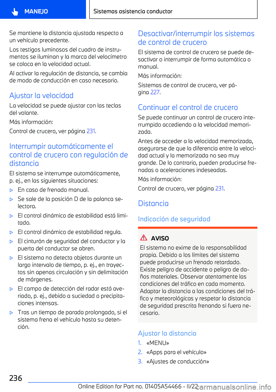 BMW IX 2022  Manuales de Empleo (in Spanish) Se mantiene la distancia ajustada respecto a
un veh