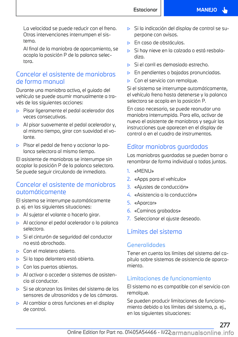 BMW IX 2022  Manuales de Empleo (in Spanish) La velocidad se puede reducir con el freno.Otras intervenciones interrumpen el sis