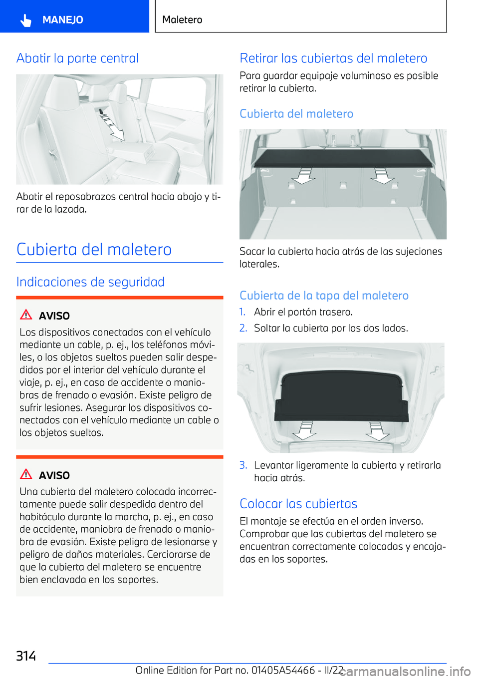 BMW IX 2022 Manuales de Empleo (in Spanish) Abatir la parte central
Abatir el reposabrazos central hacia abajo y ti BMW IX 2022 Manuales de Empleo (in Spanish) Abatir la parte central
Abatir el reposabrazos central hacia abajo y ti