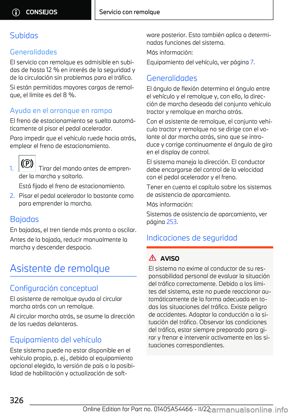 BMW IX 2022  Manuales de Empleo (in Spanish) Subidas
Generalidades
El servicio con remolque es admisible en subi