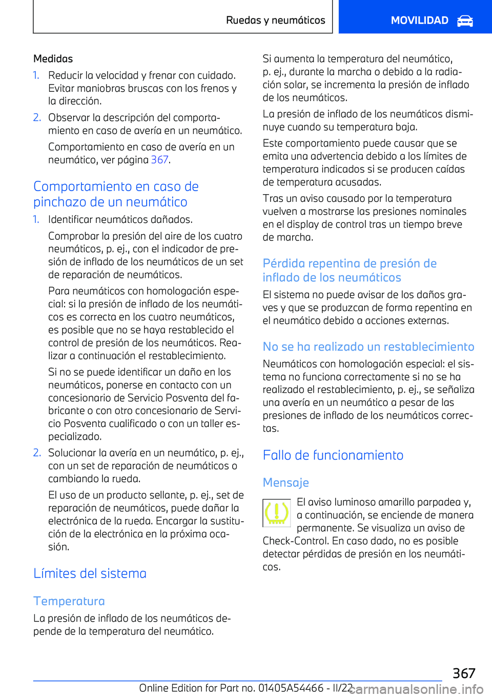 BMW IX 2022 Manuales de Empleo (in Spanish) Medidas1.Reducir la velocidad y frenar con cuidado.
Evitar maniobras bruscas con los frenos y
la direcci BMW IX 2022 Manuales de Empleo (in Spanish) Medidas1.Reducir la velocidad y frenar con cuidado.
Evitar maniobras bruscas con los frenos y
la direcci