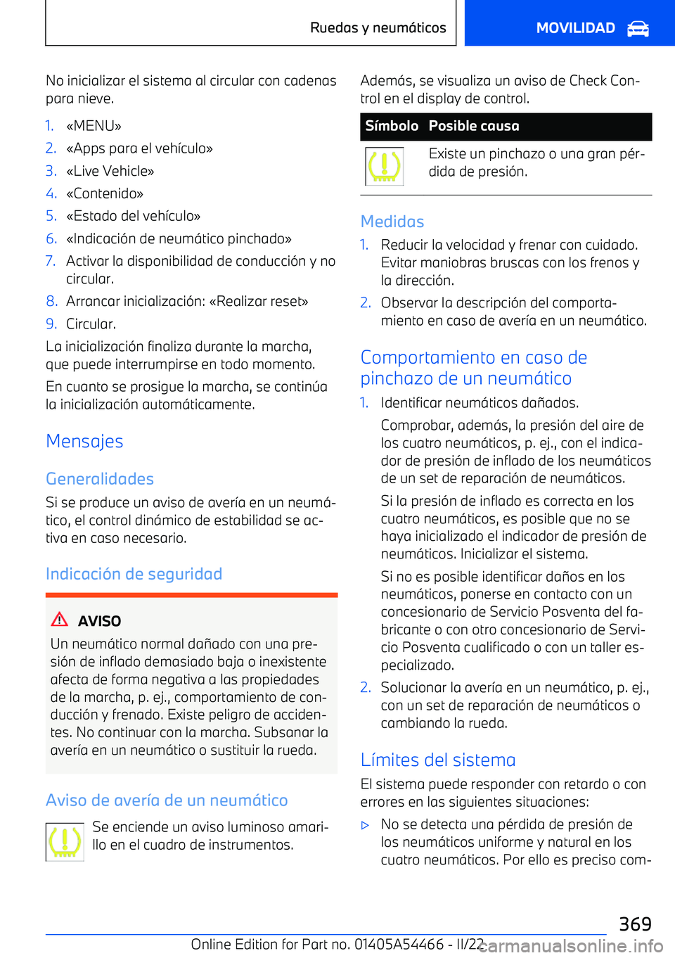 BMW IX 2022 Manuales de Empleo (in Spanish) No inicializar el sistema al circular con cadenaspara nieve.1. BMW IX 2022 Manuales de Empleo (in Spanish) No inicializar el sistema al circular con cadenaspara nieve.1.