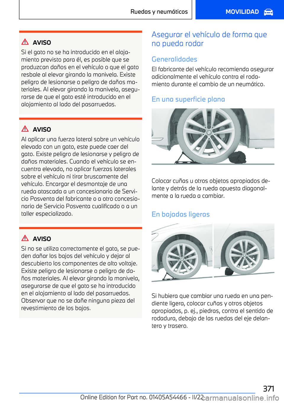 BMW IX 2022 Manuales de Empleo (in Spanish) AVISO
Si el gato no se ha introducido en el aloja BMW IX 2022 Manuales de Empleo (in Spanish) AVISO
Si el gato no se ha introducido en el aloja
