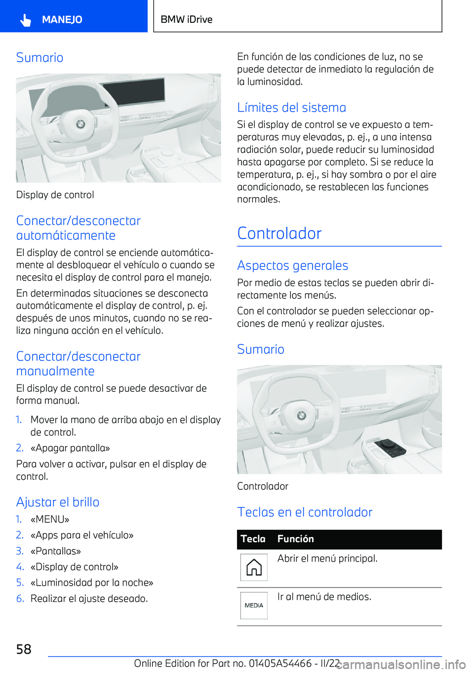 BMW IX 2022 Manuales de Empleo (in Spanish) Sumario
Display de control
Conectar/desconectar
autom BMW IX 2022 Manuales de Empleo (in Spanish) Sumario
Display de control
Conectar/desconectar
autom