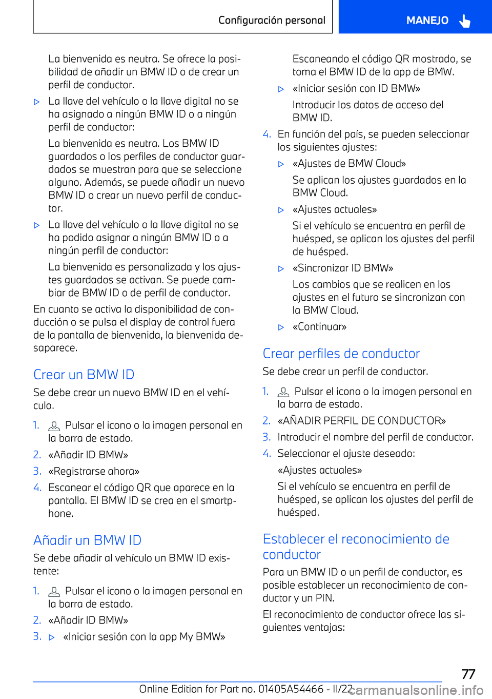 BMW IX 2022 Manuales de Empleo (in Spanish) La bienvenida es neutra. Se ofrece la posi BMW IX 2022 Manuales de Empleo (in Spanish) La bienvenida es neutra. Se ofrece la posi