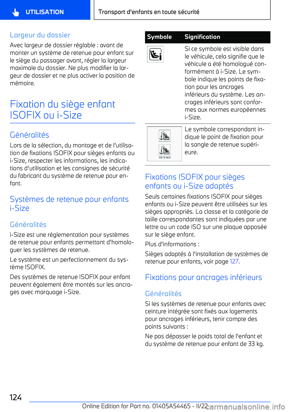BMW IX 2022 Notices Demploi (in French) Largeur du dossier
Avec largeur de dossier réglable : avant de
monter un syst BMW IX 2022 Notices Demploi (in French) Largeur du dossier
Avec largeur de dossier réglable : avant de
monter un syst