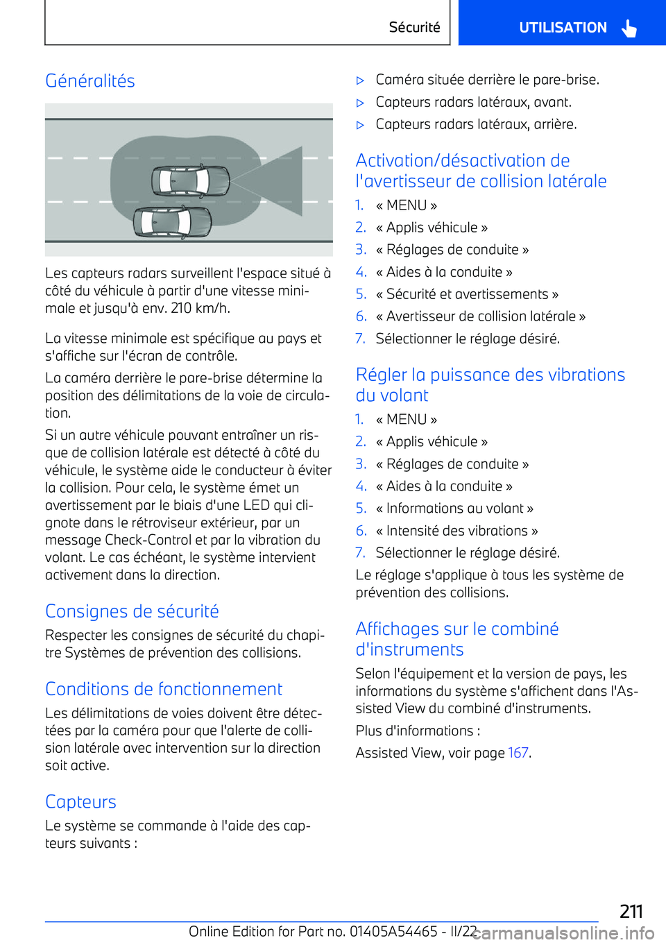 BMW IX 2022 Notices Demploi (in French) Généralités
Les capteurs radars surveillent l BMW IX 2022 Notices Demploi (in French) Généralités
Les capteurs radars surveillent l