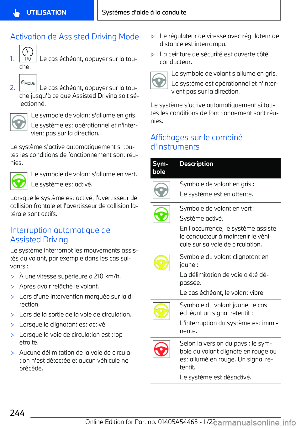 BMW IX 2022  Notices Demploi (in French) Activation de Assisted Driving Mode1.
  Le cas échéant, appuyer sur la tou