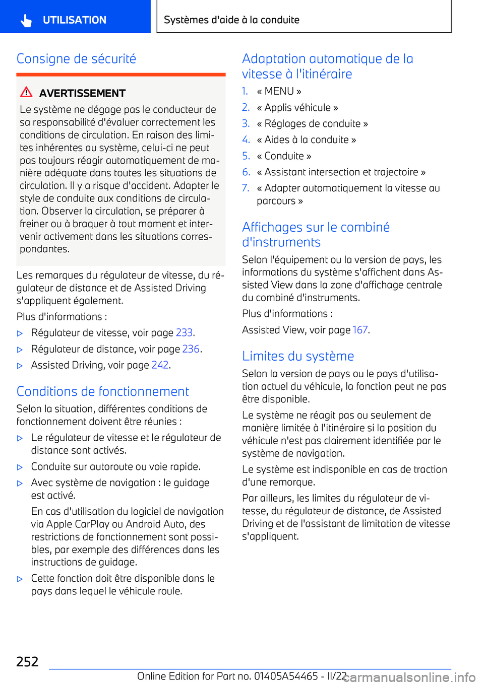 BMW IX 2022 Notices Demploi (in French) Consigne de sécurité
AVERTISSEMENT
Le syst BMW IX 2022 Notices Demploi (in French) Consigne de sécurité
AVERTISSEMENT
Le syst