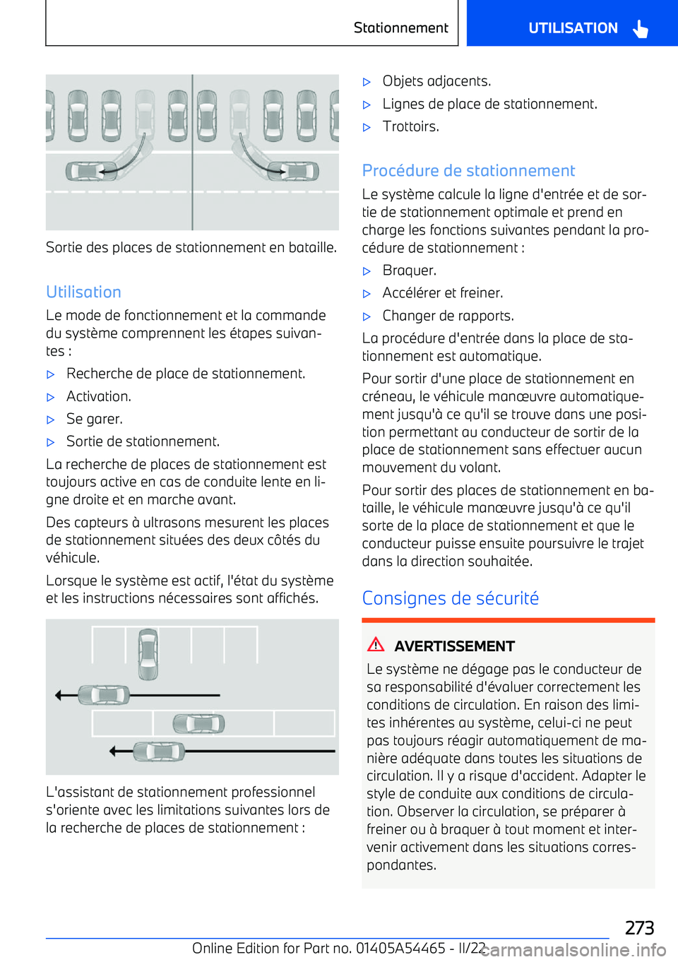 BMW IX 2022 Notices Demploi (in French) Sortie des places de stationnement en bataille.
Utilisation Le mode de fonctionnement et la commande
du syst BMW IX 2022 Notices Demploi (in French) Sortie des places de stationnement en bataille.
Utilisation Le mode de fonctionnement et la commande
du syst