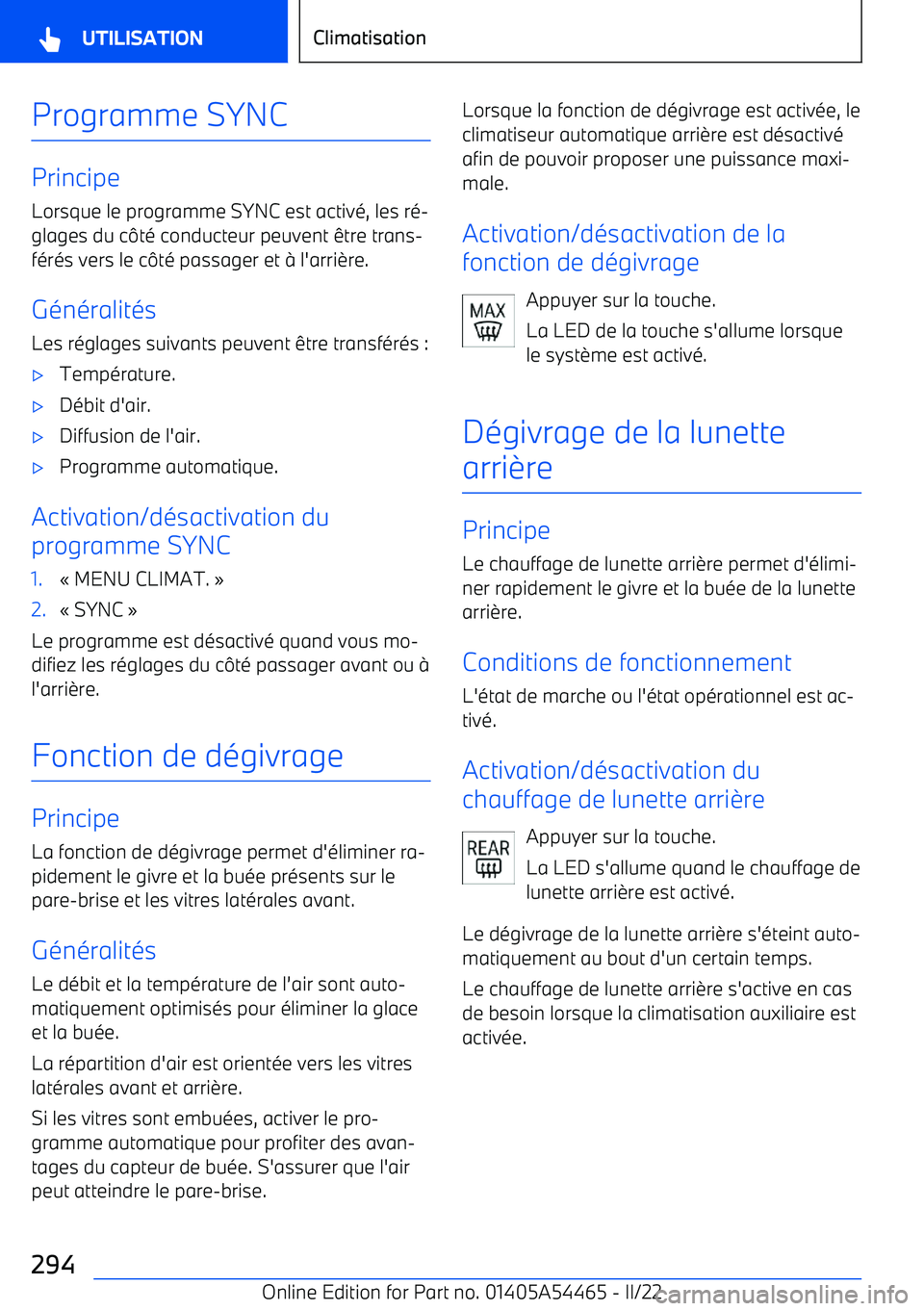 BMW IX 2022 Notices Demploi (in French) Programme SYNC
Principe
Lorsque le programme SYNC est activé, les ré BMW IX 2022 Notices Demploi (in French) Programme SYNC
Principe
Lorsque le programme SYNC est activé, les ré