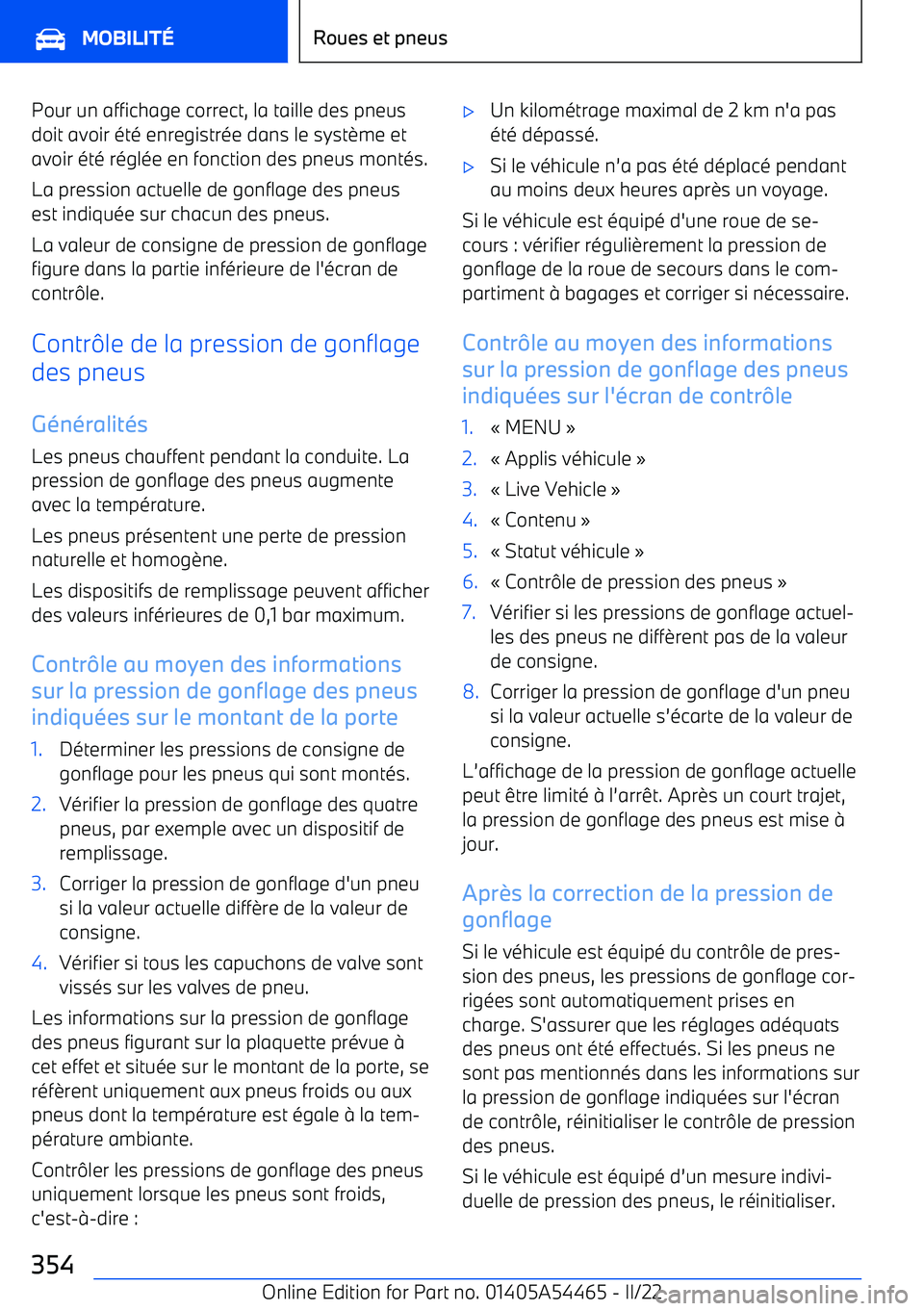 BMW IX 2022 Notices Demploi (in French) Pour un affichage correct, la taille des pneus
doit avoir été enregistrée dans le syst BMW IX 2022 Notices Demploi (in French) Pour un affichage correct, la taille des pneus
doit avoir été enregistrée dans le syst