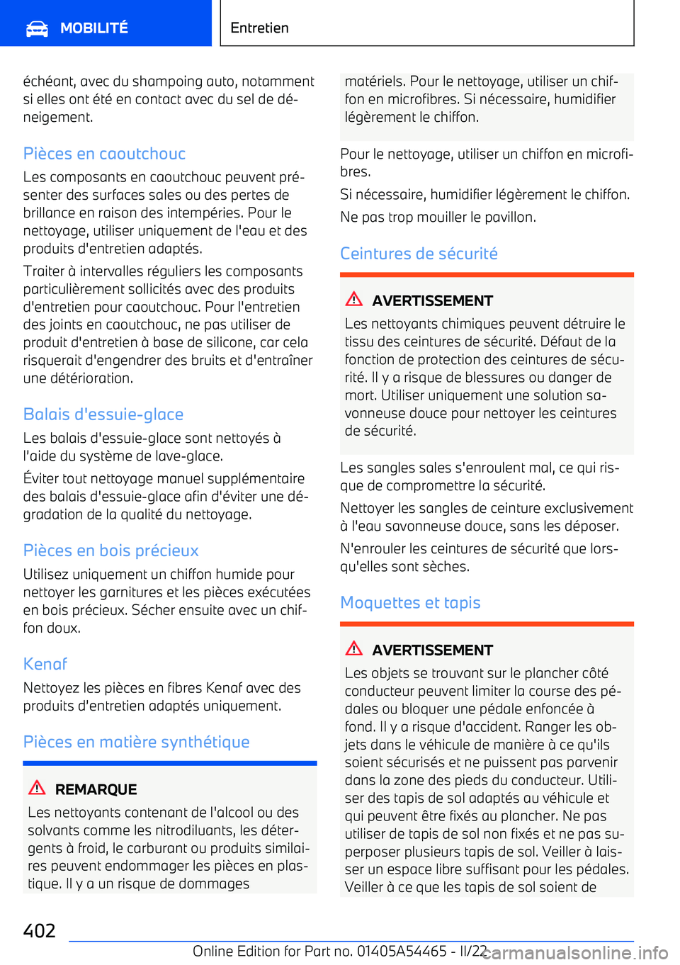 BMW IX 2022 Notices Demploi (in French) échéant, avec du shampoing auto, notamment
si elles ont été en contact avec du sel de dé BMW IX 2022 Notices Demploi (in French) échéant, avec du shampoing auto, notamment
si elles ont été en contact avec du sel de dé