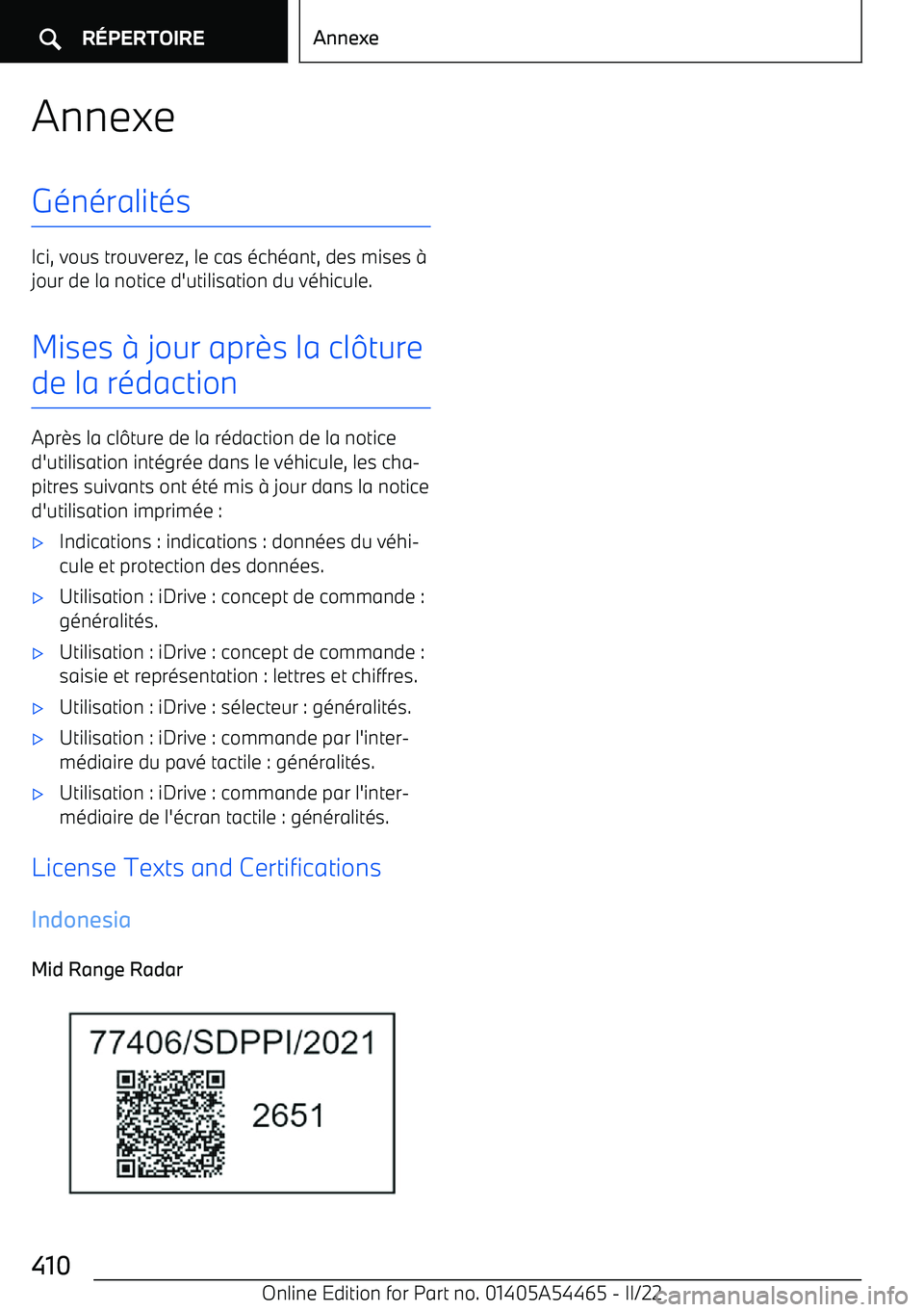 BMW IX 2022 Notices Demploi (in French) AnnexeGénéralités
Ici, vous trouverez, le cas échéant, des mises BMW IX 2022 Notices Demploi (in French) AnnexeGénéralités
Ici, vous trouverez, le cas échéant, des mises