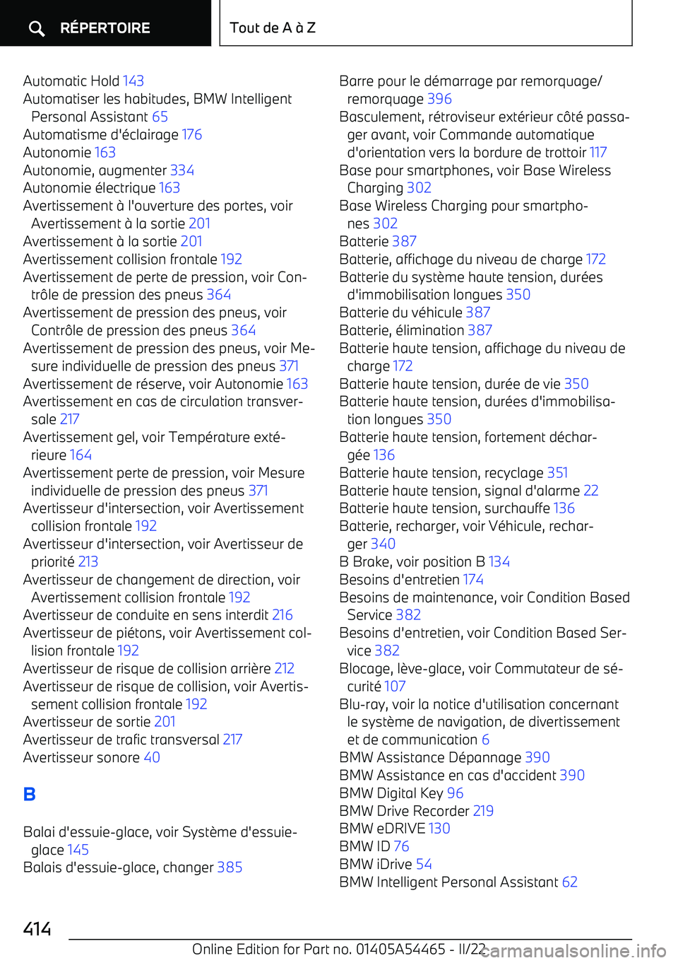 BMW IX 2022 Notices Demploi (in French) Automatic Hold 143
Automatiser les habitudes, BMW Intelligent Personal Assistant 65
Automatisme d BMW IX 2022 Notices Demploi (in French) Automatic Hold 143
Automatiser les habitudes, BMW Intelligent Personal Assistant 65
Automatisme d