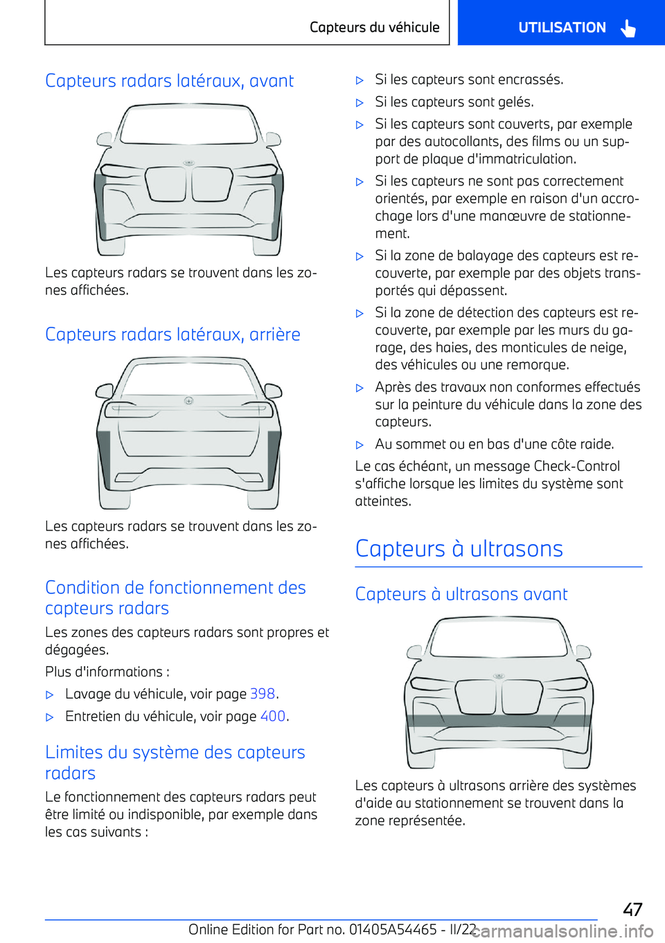 BMW IX 2022 Notices Demploi (in French) Capteurs radars latéraux, avant
Les capteurs radars se trouvent dans les zo BMW IX 2022 Notices Demploi (in French) Capteurs radars latéraux, avant
Les capteurs radars se trouvent dans les zo