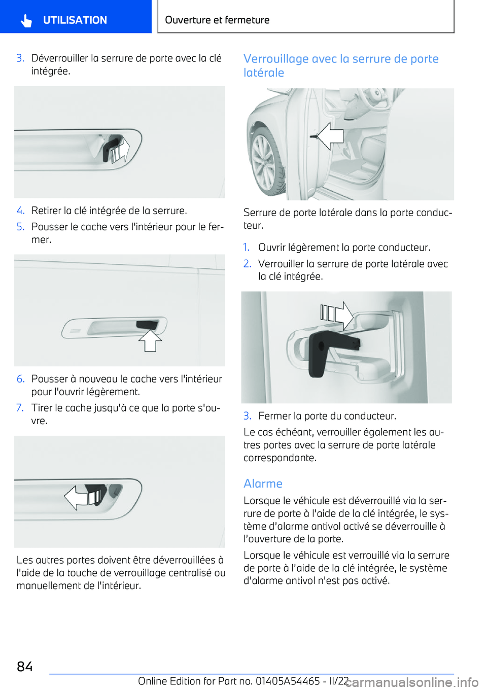 BMW IX 2022 Notices Demploi (in French) 3.Déverrouiller la serrure de porte avec la clé
intégrée.4.Retirer la clé intégrée de la serrure.5.Pousser le cache vers l BMW IX 2022 Notices Demploi (in French) 3.Déverrouiller la serrure de porte avec la clé
intégrée.4.Retirer la clé intégrée de la serrure.5.Pousser le cache vers l