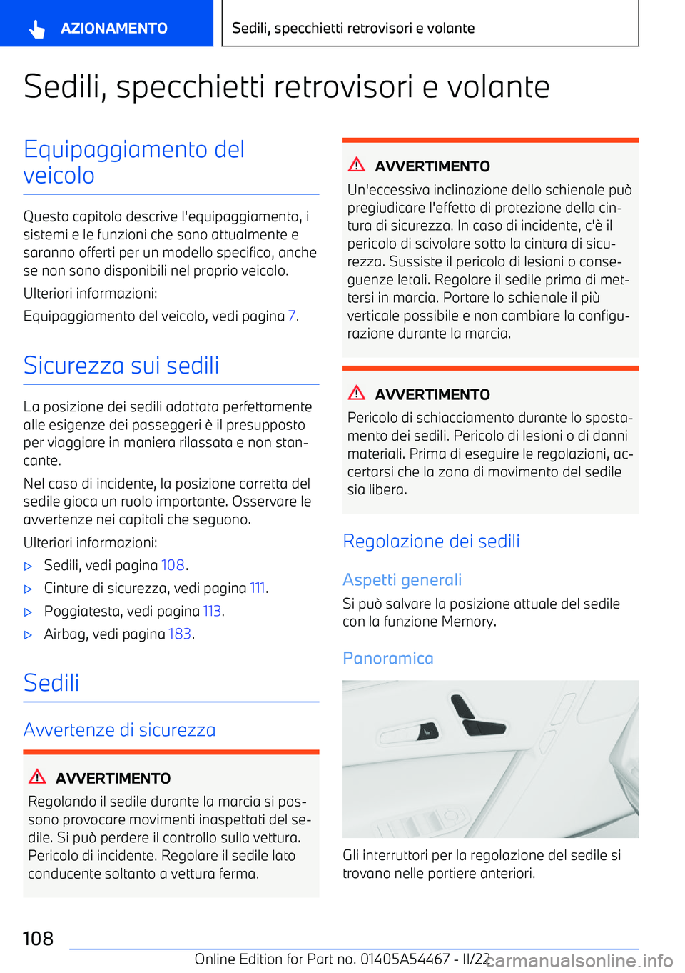 BMW IX 2022 Libretti Di Uso E manutenzione (in Italian) Sedili, specchietti retrovisori e volanteEquipaggiamento del
veicolo
Questo capitolo descrive l BMW IX 2022 Libretti Di Uso E manutenzione (in Italian) Sedili, specchietti retrovisori e volanteEquipaggiamento del
veicolo
Questo capitolo descrive l