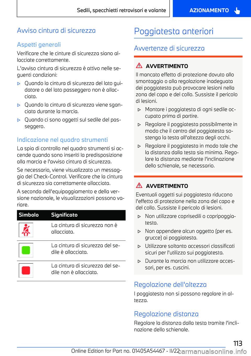 BMW IX 2022  Libretti Di Uso E manutenzione (in Italian) Avviso cintura di sicurezzaAspetti generaliVerificare che le cinture di sicurezza siano al