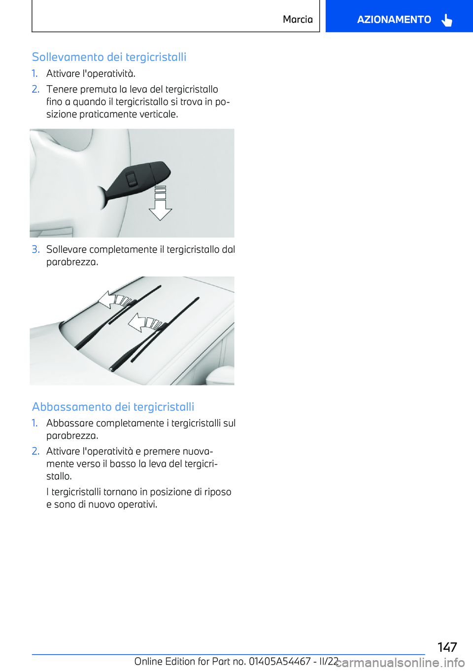 BMW IX 2022  Libretti Di Uso E manutenzione (in Italian) Sollevamento dei tergicristalli1.Attivare l