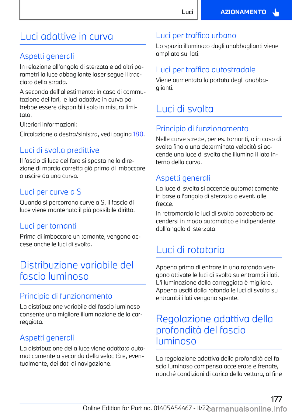 BMW IX 2022  Libretti Di Uso E manutenzione (in Italian) Luci adattive in curva
Aspetti generaliIn relazione all