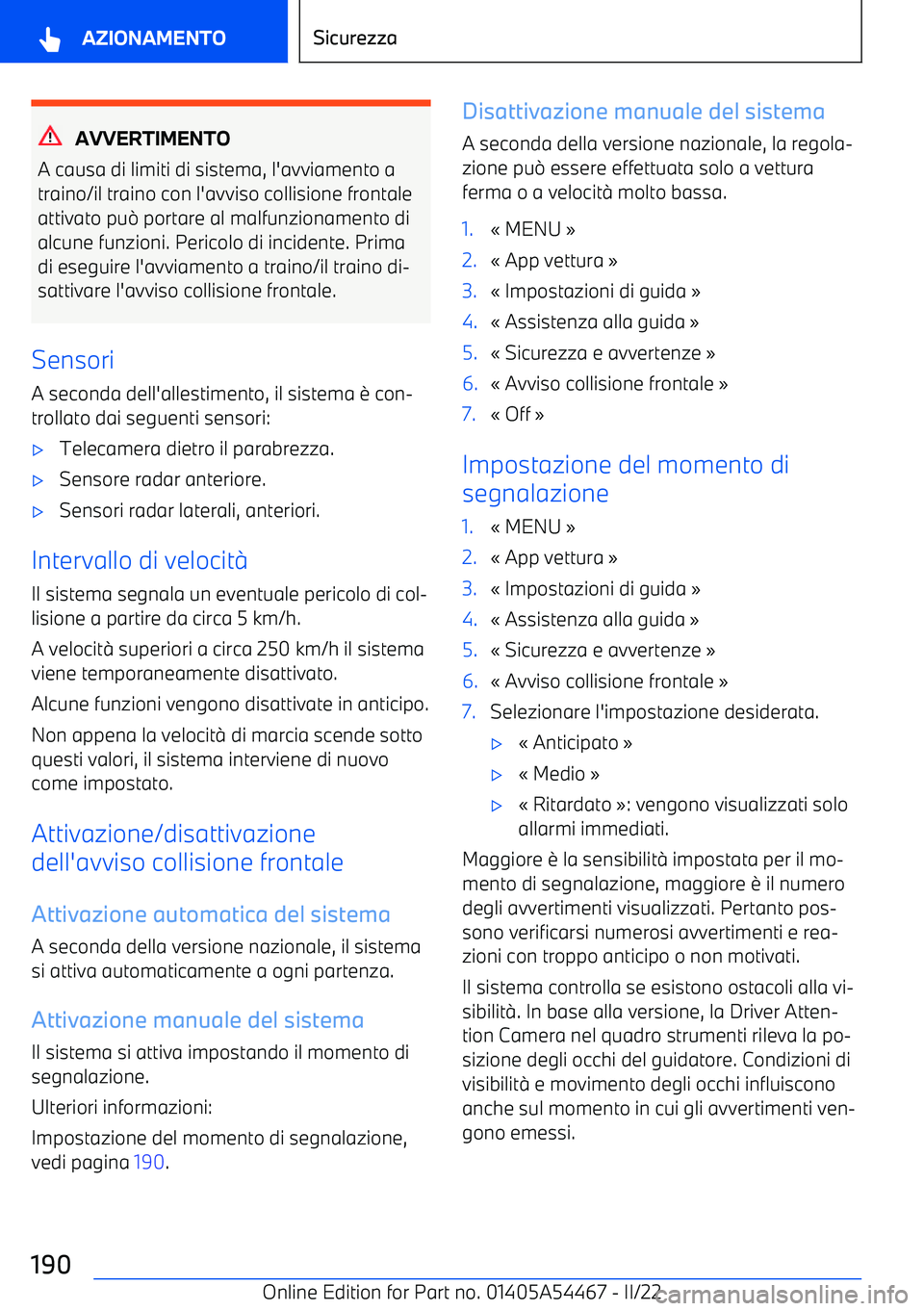 BMW IX 2022 Libretti Di Uso E manutenzione (in Italian) AVVERTIMENTO
A causa di limiti di sistema, l BMW IX 2022 Libretti Di Uso E manutenzione (in Italian) AVVERTIMENTO
A causa di limiti di sistema, l