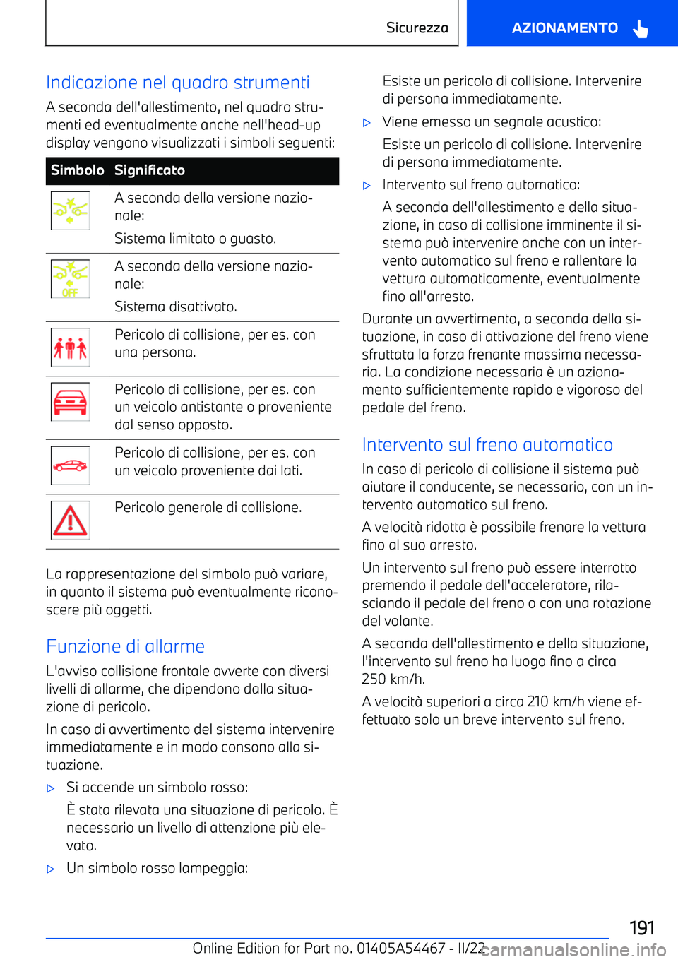 BMW IX 2022 Libretti Di Uso E manutenzione (in Italian) Indicazione nel quadro strumentiA seconda dell BMW IX 2022 Libretti Di Uso E manutenzione (in Italian) Indicazione nel quadro strumentiA seconda dell