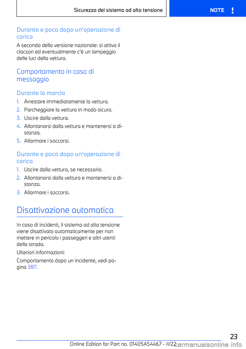 BMW IX 2022 Libretti Di Uso E manutenzione (in Italian) Durante e poco dopo un BMW IX 2022 Libretti Di Uso E manutenzione (in Italian) Durante e poco dopo un