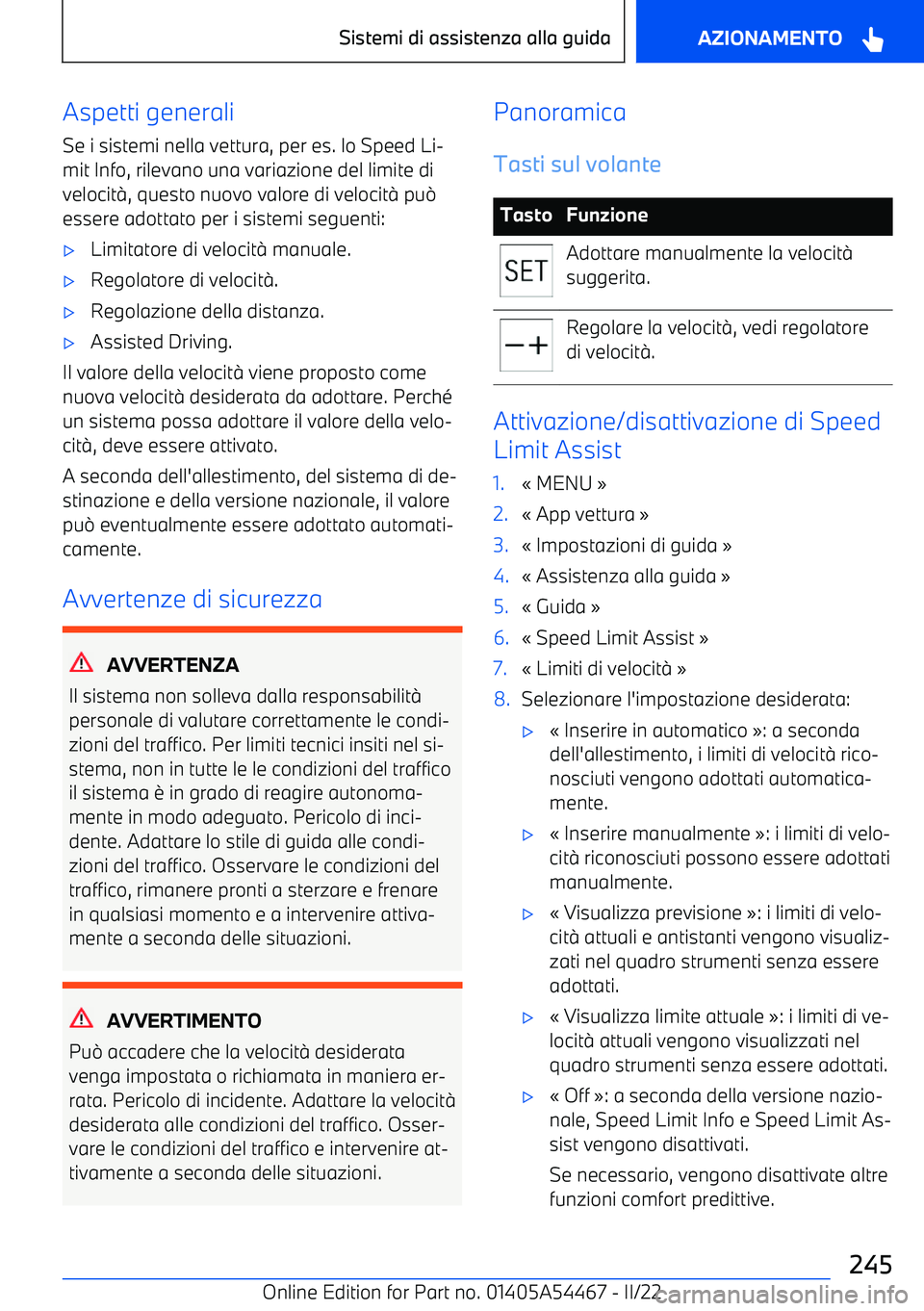 BMW IX 2022  Libretti Di Uso E manutenzione (in Italian) Aspetti generali
Se i sistemi nella vettura, per es. lo Speed Li