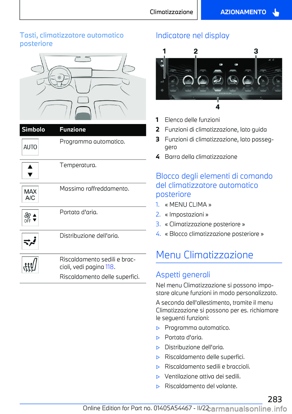 BMW IX 2022  Libretti Di Uso E manutenzione (in Italian) Tasti, climatizzatore automatico
posterioreSimboloFunzioneProgramma automatico.Temperatura.Massimo raffreddamento.Portata d