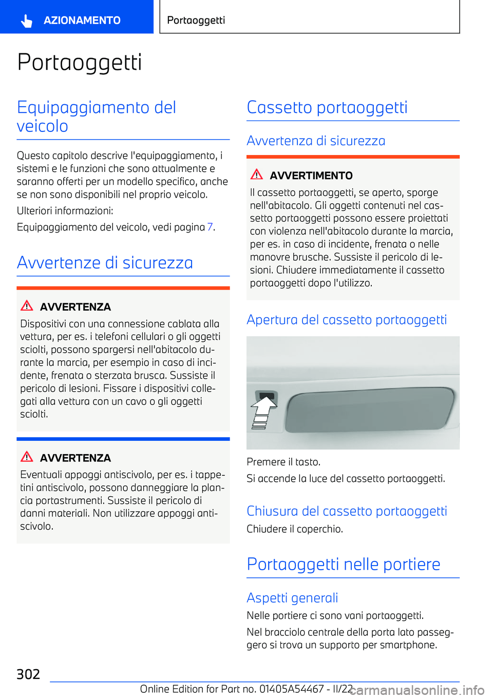 BMW IX 2022 Libretti Di Uso E manutenzione (in Italian) PortaoggettiEquipaggiamento del
veicolo
Questo capitolo descrive l BMW IX 2022 Libretti Di Uso E manutenzione (in Italian) PortaoggettiEquipaggiamento del
veicolo
Questo capitolo descrive l