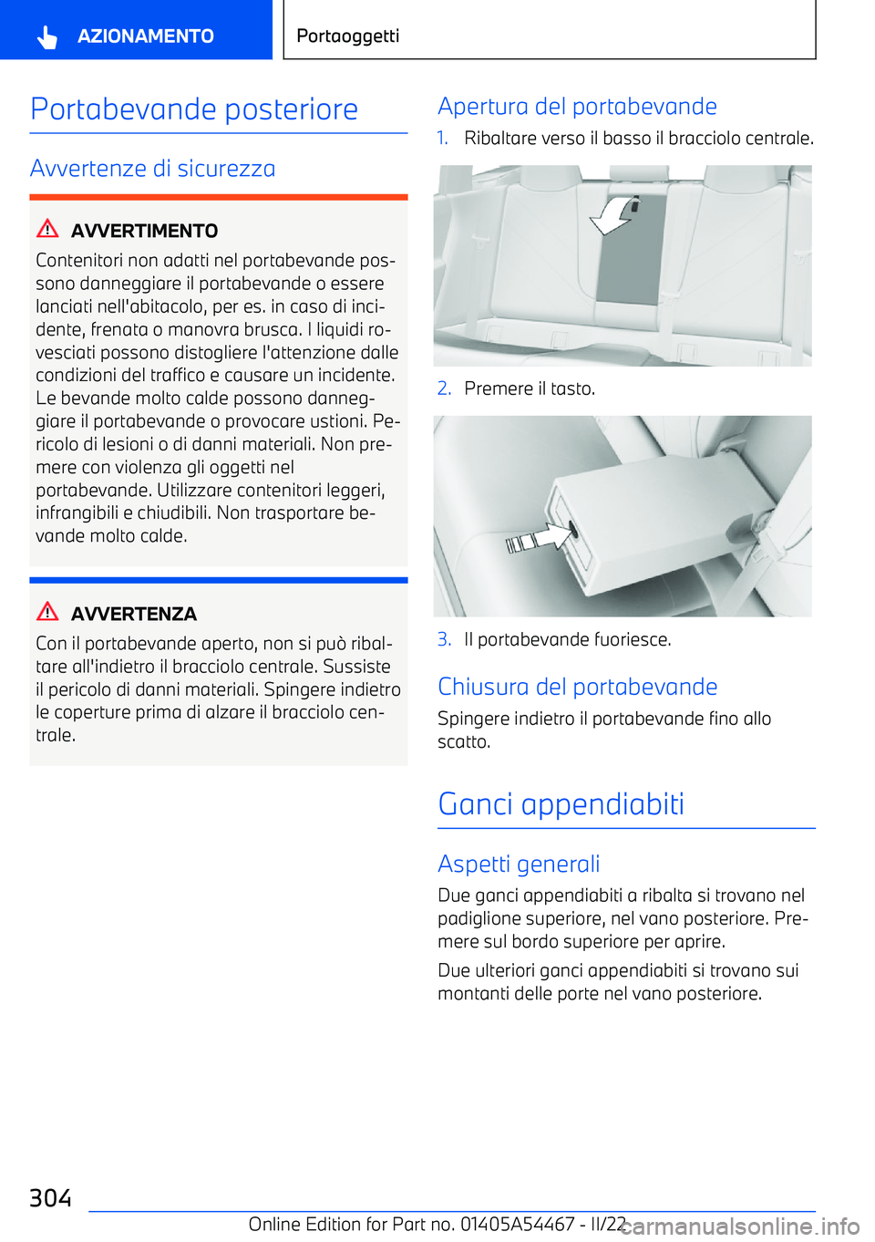 BMW IX 2022 Libretti Di Uso E manutenzione (in Italian) Portabevande posteriore
Avvertenze di sicurezza
AVVERTIMENTO
Contenitori non adatti nel portabevande pos BMW IX 2022 Libretti Di Uso E manutenzione (in Italian) Portabevande posteriore
Avvertenze di sicurezza
AVVERTIMENTO
Contenitori non adatti nel portabevande pos