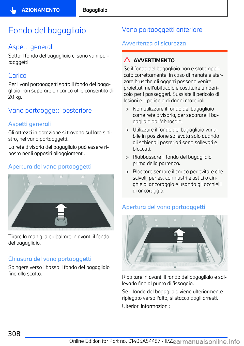 BMW IX 2022 Libretti Di Uso E manutenzione (in Italian) Fondo del bagagliaio
Aspetti generali
Sotto il fondo del bagagliaio ci sono vani por BMW IX 2022 Libretti Di Uso E manutenzione (in Italian) Fondo del bagagliaio
Aspetti generali
Sotto il fondo del bagagliaio ci sono vani por