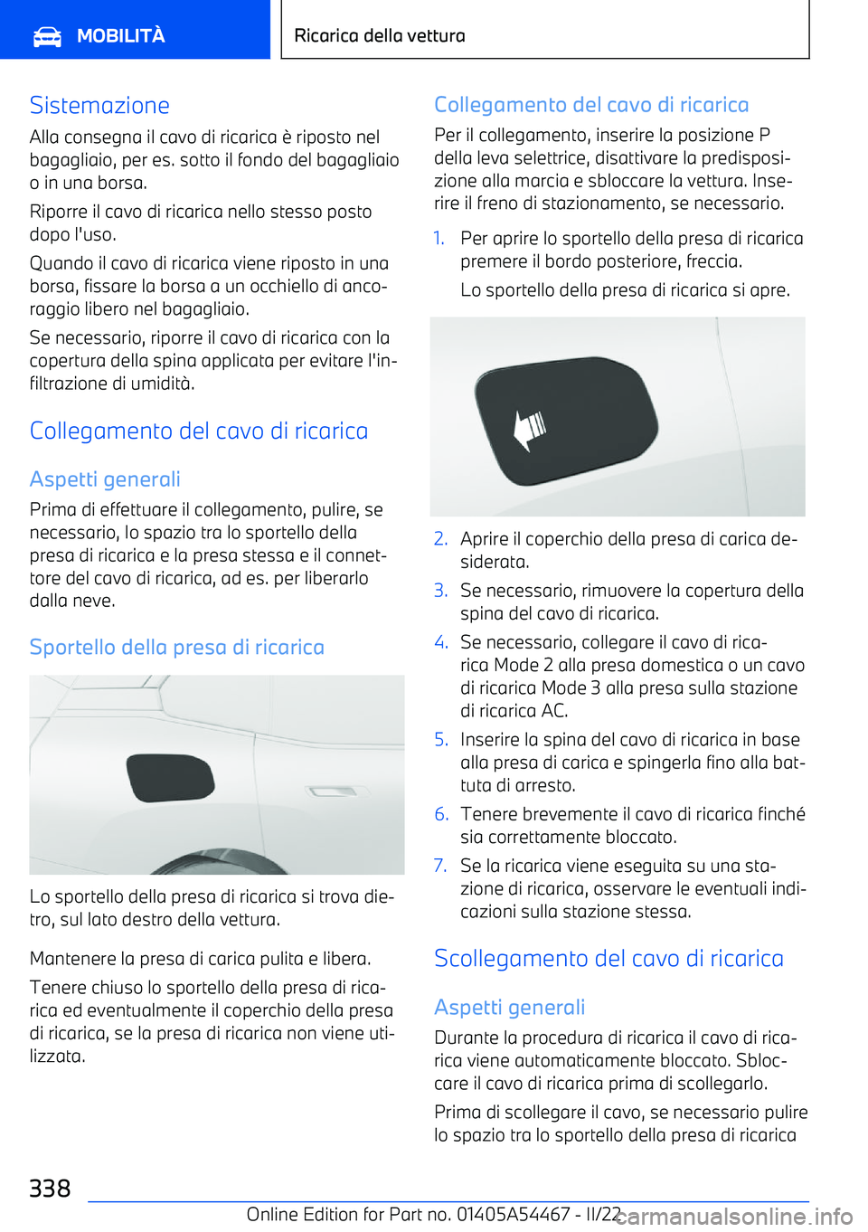 BMW IX 2022  Libretti Di Uso E manutenzione (in Italian) SistemazioneAlla consegna il cavo di ricarica 