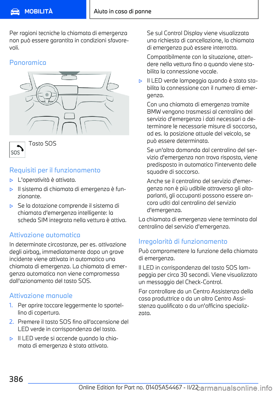 BMW IX 2022 Libretti Di Uso E manutenzione (in Italian) Per ragioni tecniche la chiamata di emergenza
non pu BMW IX 2022 Libretti Di Uso E manutenzione (in Italian) Per ragioni tecniche la chiamata di emergenza
non pu