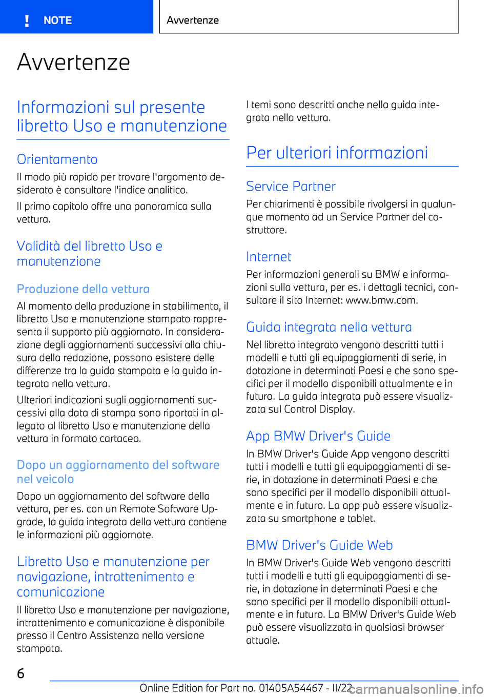 BMW IX 2022 Libretti Di Uso E manutenzione (in Italian) AvvertenzeInformazioni sul presente
libretto Uso e manutenzione
Orientamento
Il modo pi BMW IX 2022 Libretti Di Uso E manutenzione (in Italian) AvvertenzeInformazioni sul presente
libretto Uso e manutenzione
Orientamento
Il modo pi