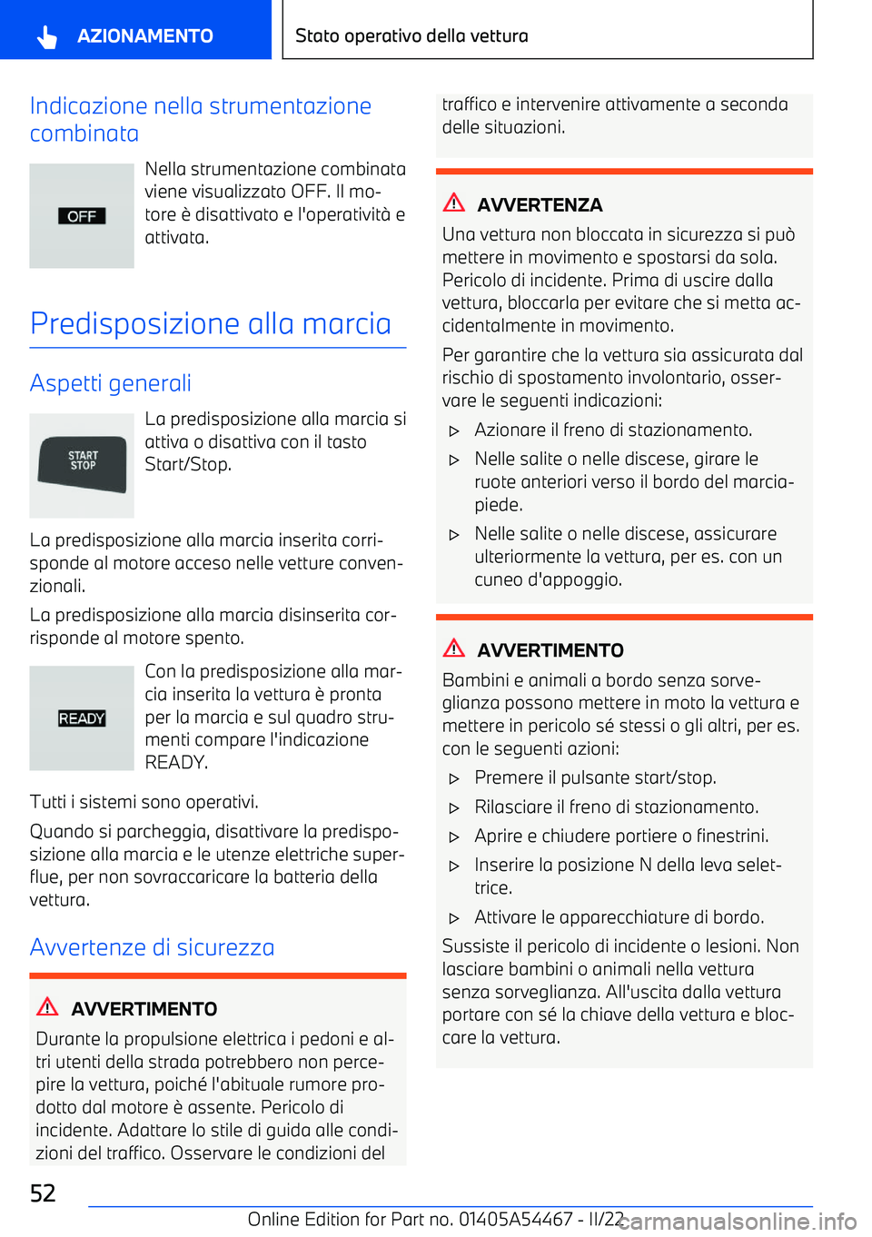 BMW IX 2022 Libretti Di Uso E manutenzione (in Italian) Indicazione nella strumentazione
combinata
Nella strumentazione combinata
viene visualizzato OFF. Il mo BMW IX 2022 Libretti Di Uso E manutenzione (in Italian) Indicazione nella strumentazione
combinata
Nella strumentazione combinata
viene visualizzato OFF. Il mo