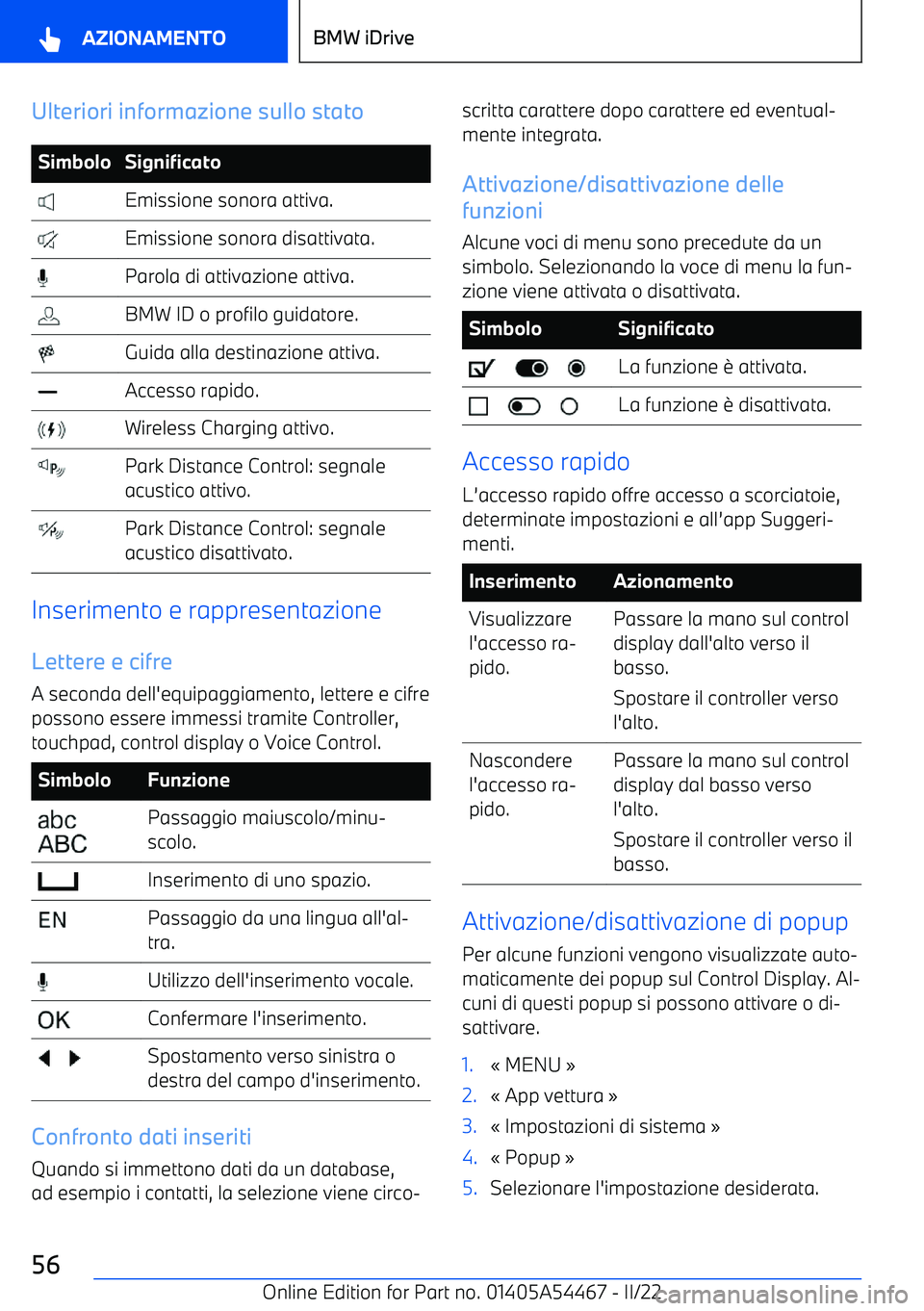 BMW IX 2022 Libretti Di Uso E manutenzione (in Italian) Ulteriori informazione sullo statoSimboloSignificato Emissione sonora attiva. Emissione sonora disattivata. Parola di attivazione attiva. BMW ID o profilo guidatore. Guida alla destinazione attiva. Ac BMW IX 2022 Libretti Di Uso E manutenzione (in Italian) Ulteriori informazione sullo statoSimboloSignificato Emissione sonora attiva. Emissione sonora disattivata. Parola di attivazione attiva. BMW ID o profilo guidatore. Guida alla destinazione attiva. Ac