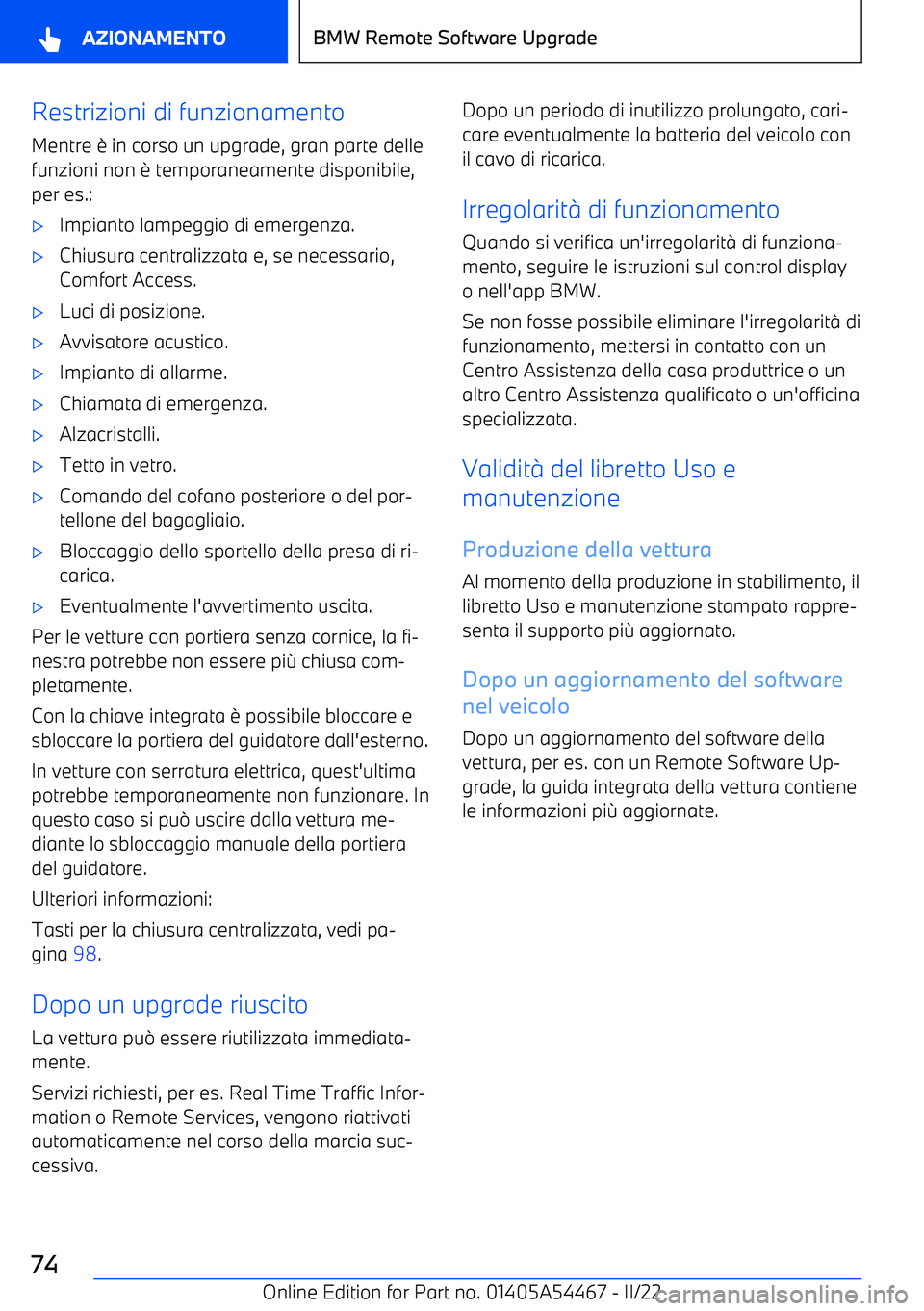 BMW IX 2022 Libretti Di Uso E manutenzione (in Italian) Restrizioni di funzionamento
Mentre BMW IX 2022 Libretti Di Uso E manutenzione (in Italian) Restrizioni di funzionamento
Mentre