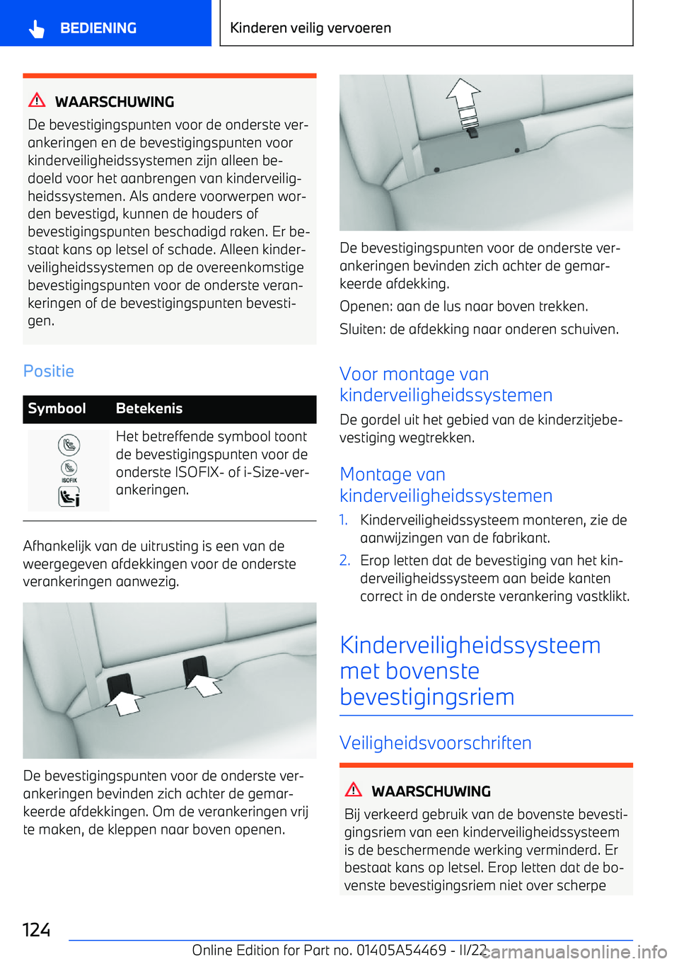 BMW IX 2022 Instructieboekjes (in Dutch) WAARSCHUWING
De bevestigingspunten voor de onderste ver BMW IX 2022 Instructieboekjes (in Dutch) WAARSCHUWING
De bevestigingspunten voor de onderste ver