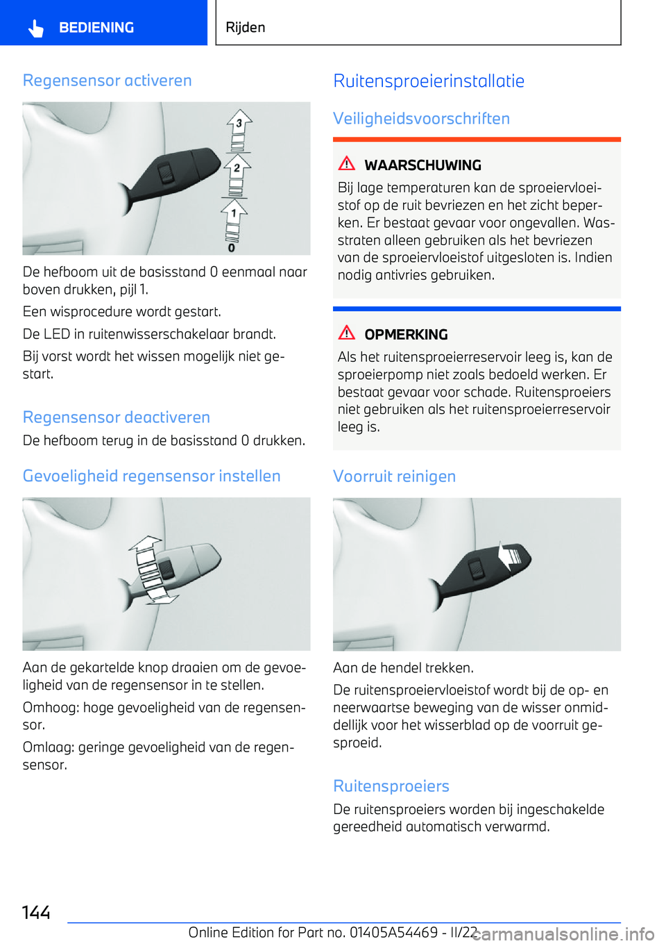 BMW IX 2022 Instructieboekjes (in Dutch) Regensensor activeren
De hefboom uit de basisstand 0 eenmaal naarboven drukken, pijl 1.
Een wisprocedure wordt gestart.
De LED in ruitenwisserschakelaar brandt.
Bij vorst wordt het wissen mogelijk nie BMW IX 2022 Instructieboekjes (in Dutch) Regensensor activeren
De hefboom uit de basisstand 0 eenmaal naarboven drukken, pijl 1.
Een wisprocedure wordt gestart.
De LED in ruitenwisserschakelaar brandt.
Bij vorst wordt het wissen mogelijk nie