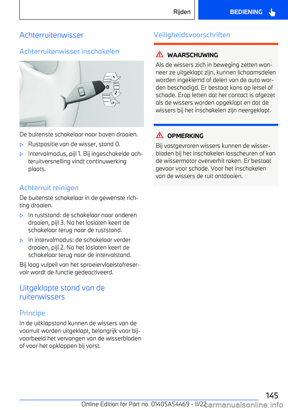 BMW IX 2022 Instructieboekjes (in Dutch) Achterruitenwisser
Achterruitenwisser inschakelen
De buitenste schakelaar naar boven draaien.
BMW IX 2022 Instructieboekjes (in Dutch) Achterruitenwisser
Achterruitenwisser inschakelen
De buitenste schakelaar naar boven draaien.