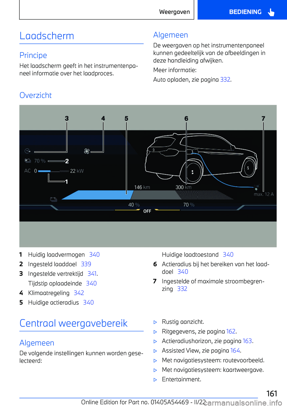 BMW IX 2022 Instructieboekjes (in Dutch) Laadscherm
PrincipeHet laadscherm geeft in het instrumentenpa BMW IX 2022 Instructieboekjes (in Dutch) Laadscherm
PrincipeHet laadscherm geeft in het instrumentenpa