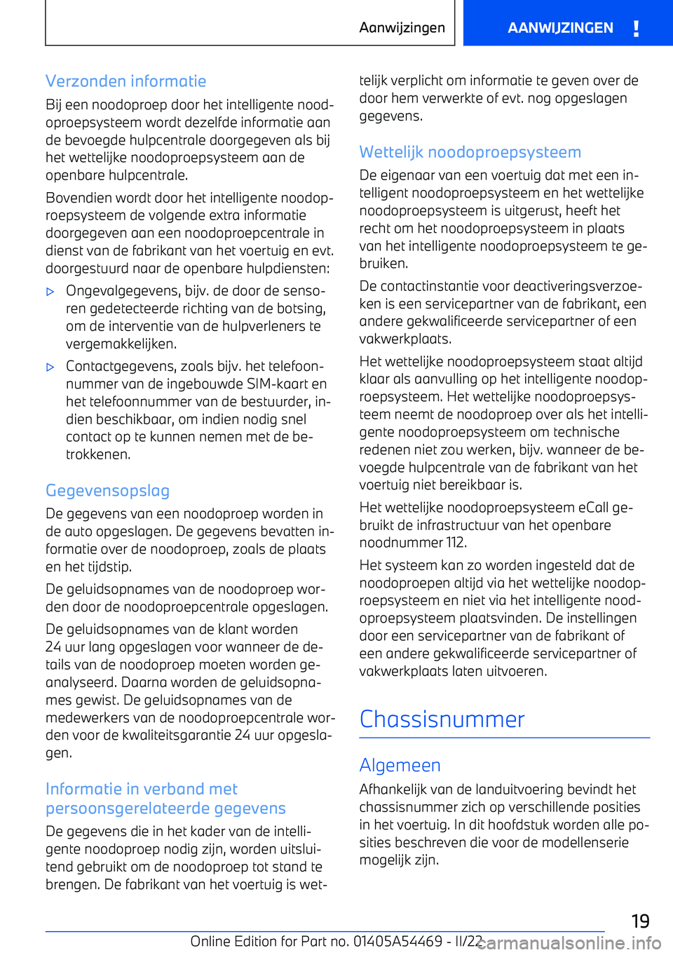 BMW IX 2022 Instructieboekjes (in Dutch) Verzonden informatie
Bij een noodoproep door het intelligente nood BMW IX 2022 Instructieboekjes (in Dutch) Verzonden informatie
Bij een noodoproep door het intelligente nood