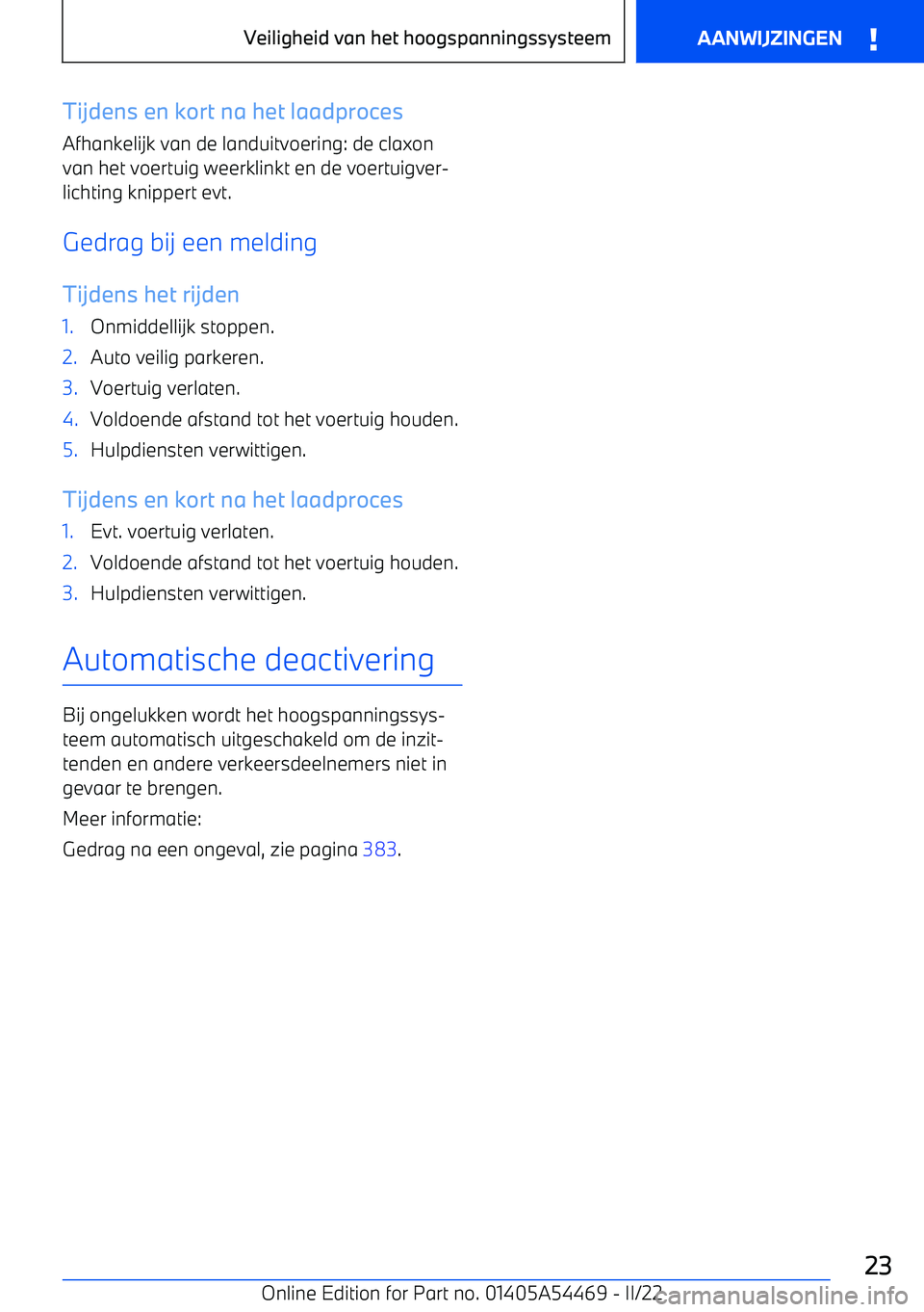 BMW IX 2022 Instructieboekjes (in Dutch) Tijdens en kort na het laadproces
Afhankelijk van de landuitvoering: de claxon van het voertuig weerklinkt en de voertuigver BMW IX 2022 Instructieboekjes (in Dutch) Tijdens en kort na het laadproces
Afhankelijk van de landuitvoering: de claxon van het voertuig weerklinkt en de voertuigver