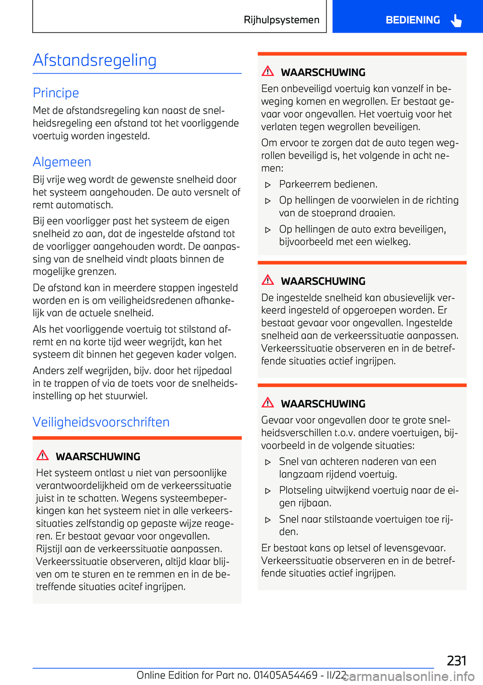 BMW IX 2022 Instructieboekjes (in Dutch) Afstandsregeling
PrincipeMet de afstandsregeling kan naast de snel BMW IX 2022 Instructieboekjes (in Dutch) Afstandsregeling
PrincipeMet de afstandsregeling kan naast de snel