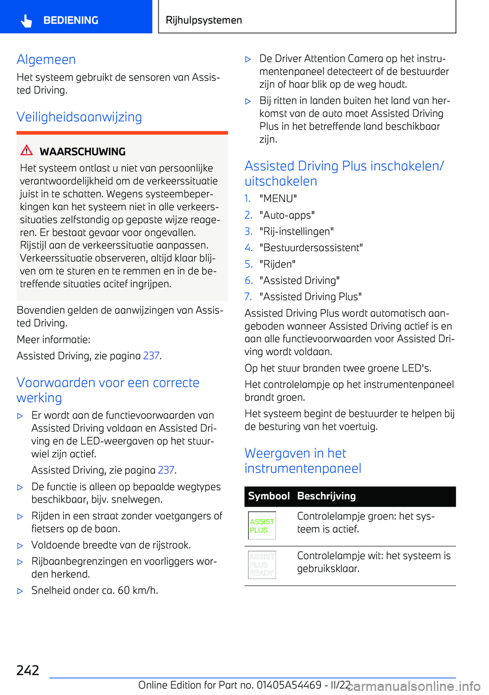 BMW IX 2022 Instructieboekjes (in Dutch) Algemeen
Het systeem gebruikt de sensoren van Assis BMW IX 2022 Instructieboekjes (in Dutch) Algemeen
Het systeem gebruikt de sensoren van Assis
