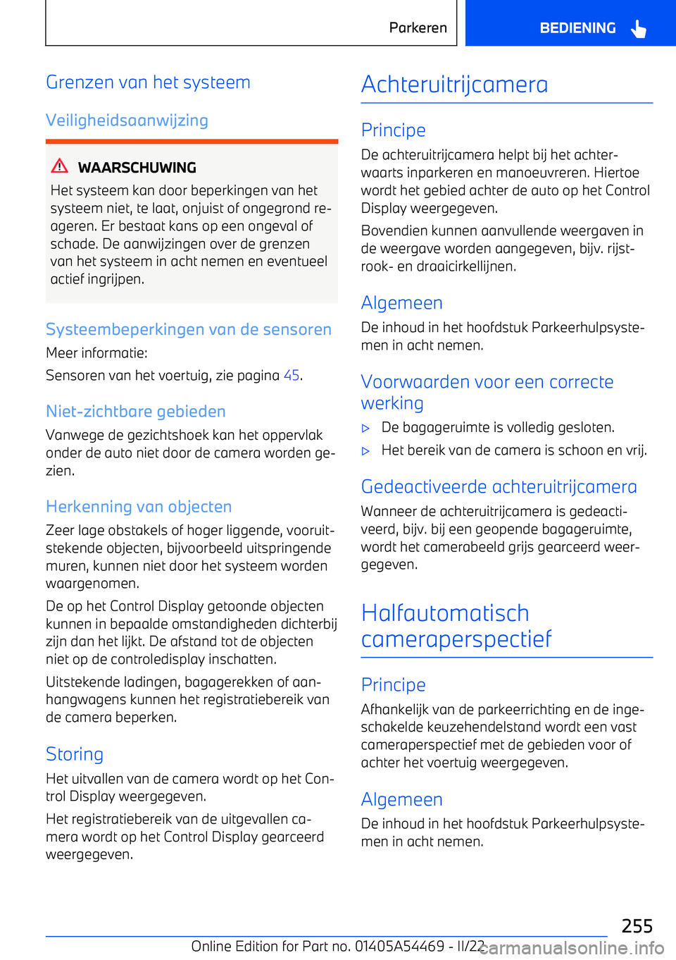 BMW IX 2022 Instructieboekjes (in Dutch) Grenzen van het systeem
Veiligheidsaanwijzing
WAARSCHUWING
Het systeem kan door beperkingen van het systeem niet, te laat, onjuist of ongegrond re BMW IX 2022 Instructieboekjes (in Dutch) Grenzen van het systeem
Veiligheidsaanwijzing
WAARSCHUWING
Het systeem kan door beperkingen van het systeem niet, te laat, onjuist of ongegrond re