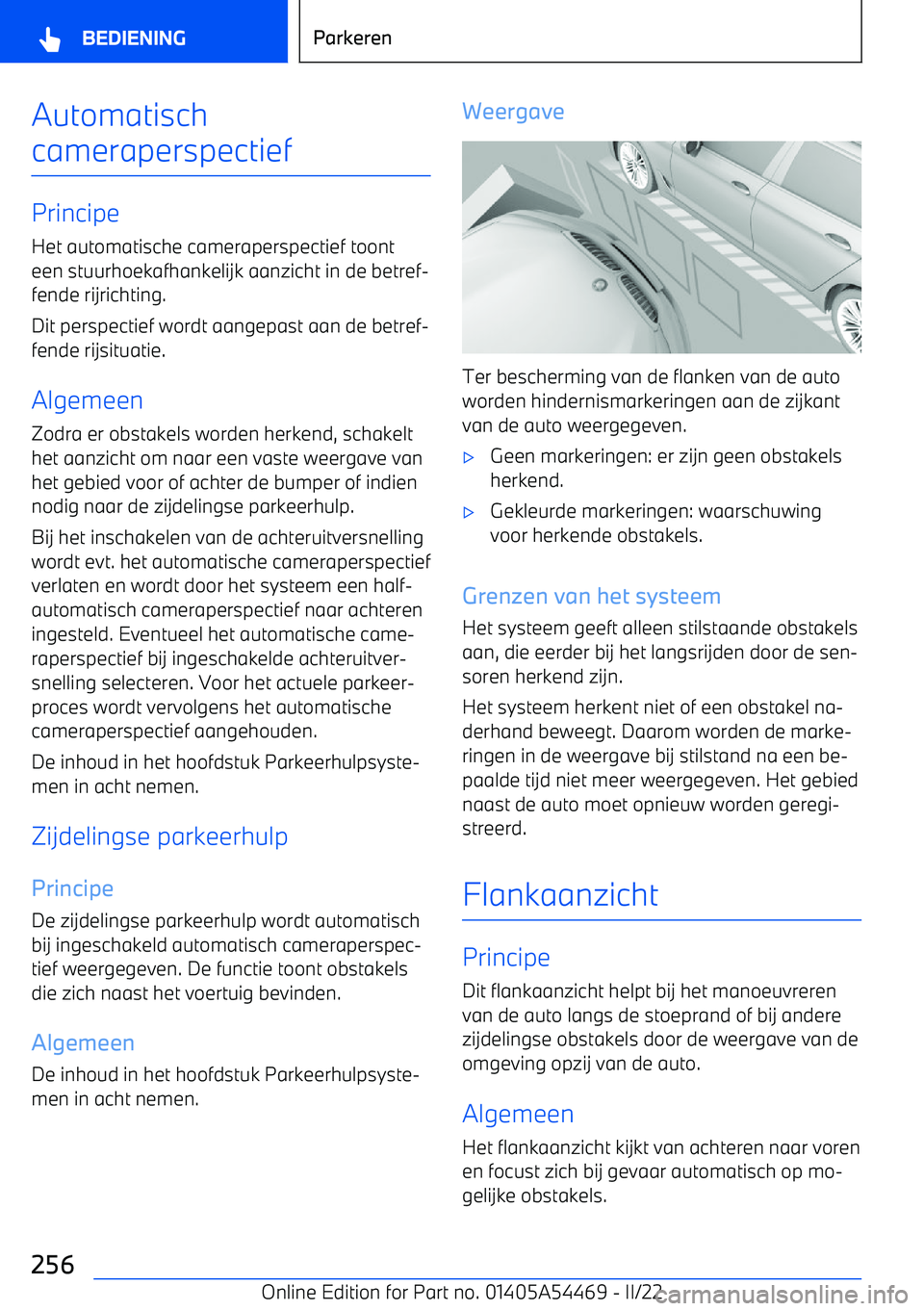 BMW IX 2022 Instructieboekjes (in Dutch) Automatisch
cameraperspectief
Principe Het automatische cameraperspectief toont
een stuurhoekafhankelijk aanzicht in de betref BMW IX 2022 Instructieboekjes (in Dutch) Automatisch
cameraperspectief
Principe Het automatische cameraperspectief toont
een stuurhoekafhankelijk aanzicht in de betref