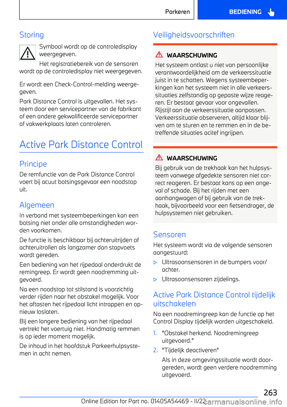 BMW IX 2022 Instructieboekjes (in Dutch) StoringSymbool wordt op de controledisplayweergegeven.
Het registratiebereik van de sensoren
wordt op de controledisplay niet weergegeven.
Er wordt een Check BMW IX 2022 Instructieboekjes (in Dutch) StoringSymbool wordt op de controledisplayweergegeven.
Het registratiebereik van de sensoren
wordt op de controledisplay niet weergegeven.
Er wordt een Check